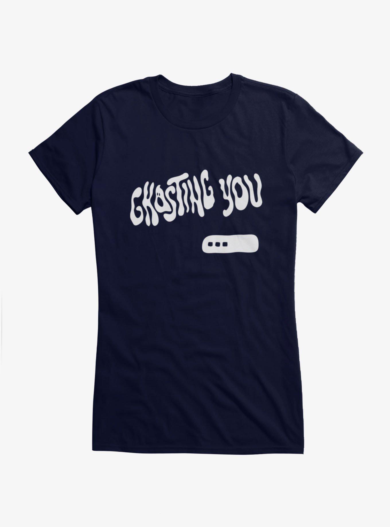 Ghosting You Girls T-Shirt