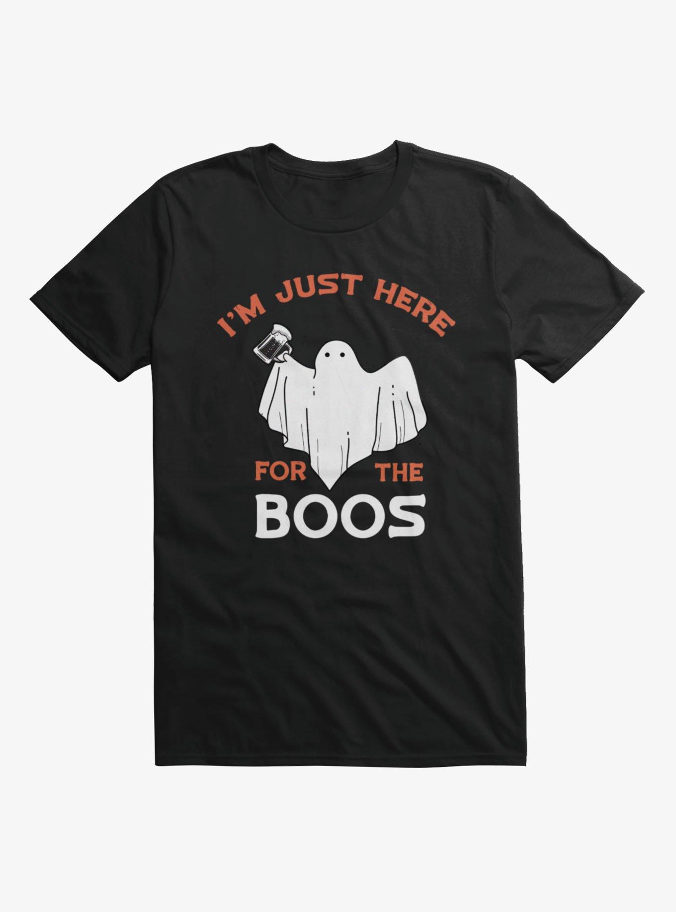 I'm Just Here For The Boos T-Shirt