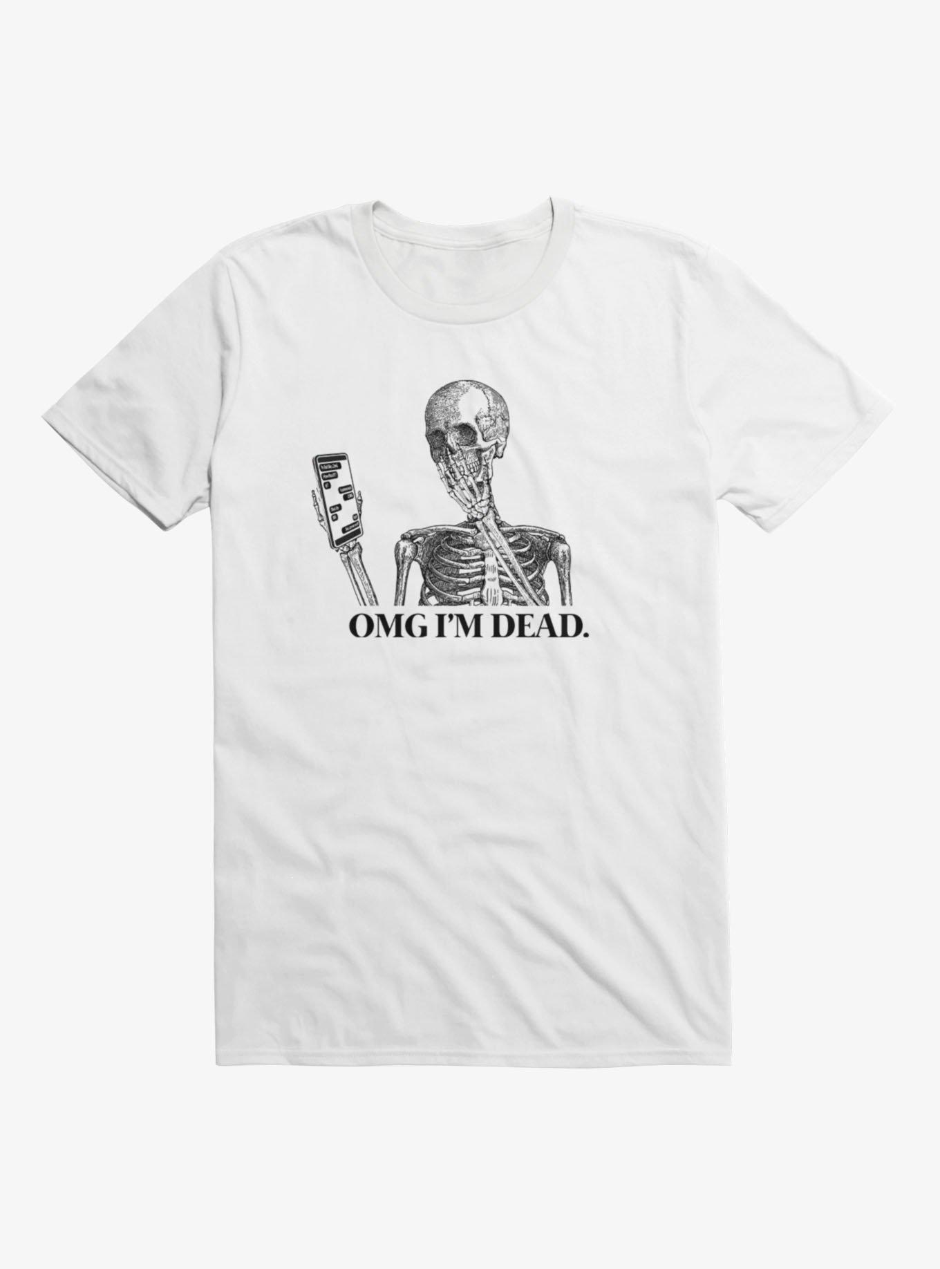 OMG I'm Dead T-Shirt