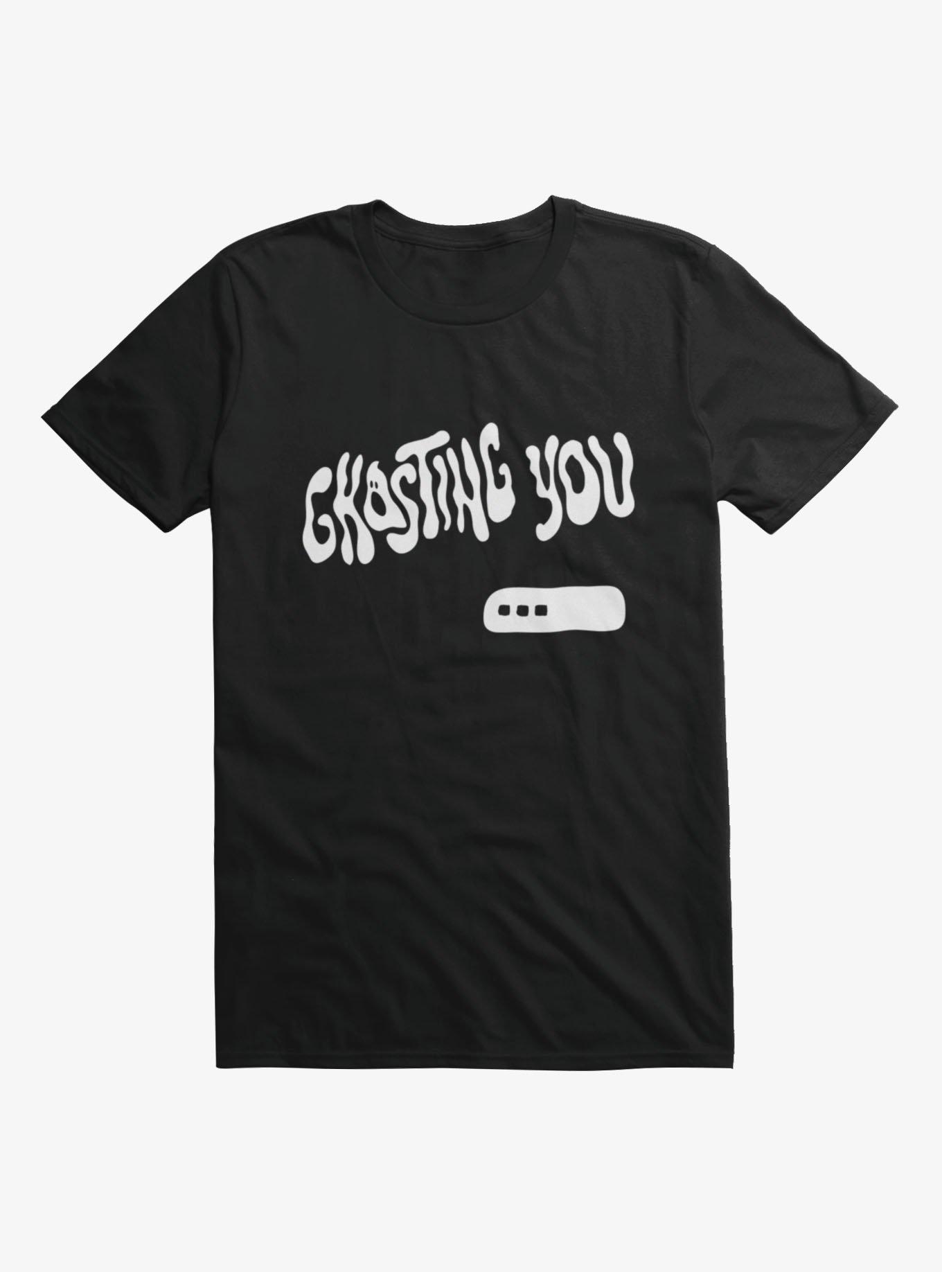 Ghosting You T-Shirt