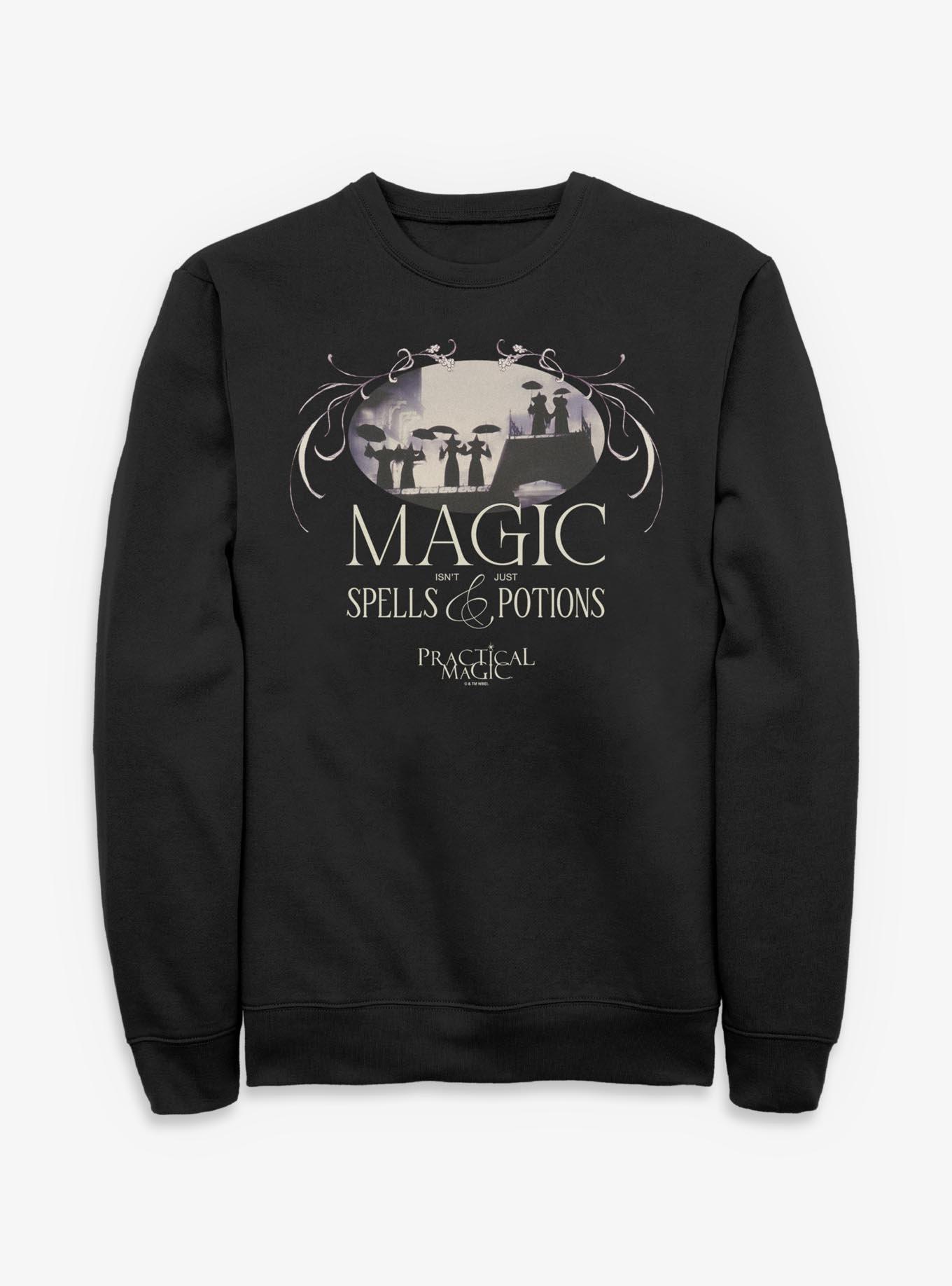 Practical Magic Isn't Just Spells And Potions Sweatshirt