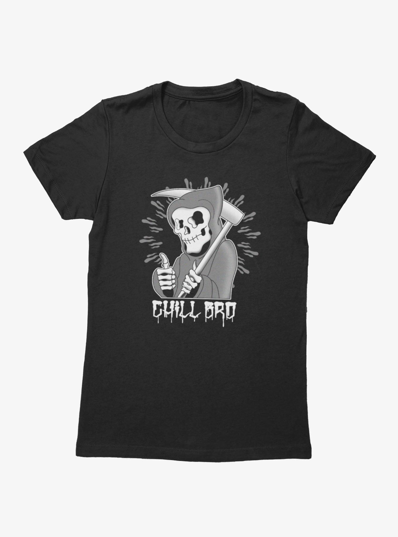 Chill Bro Skeleton Grim Reaper Womens T-Shirt
