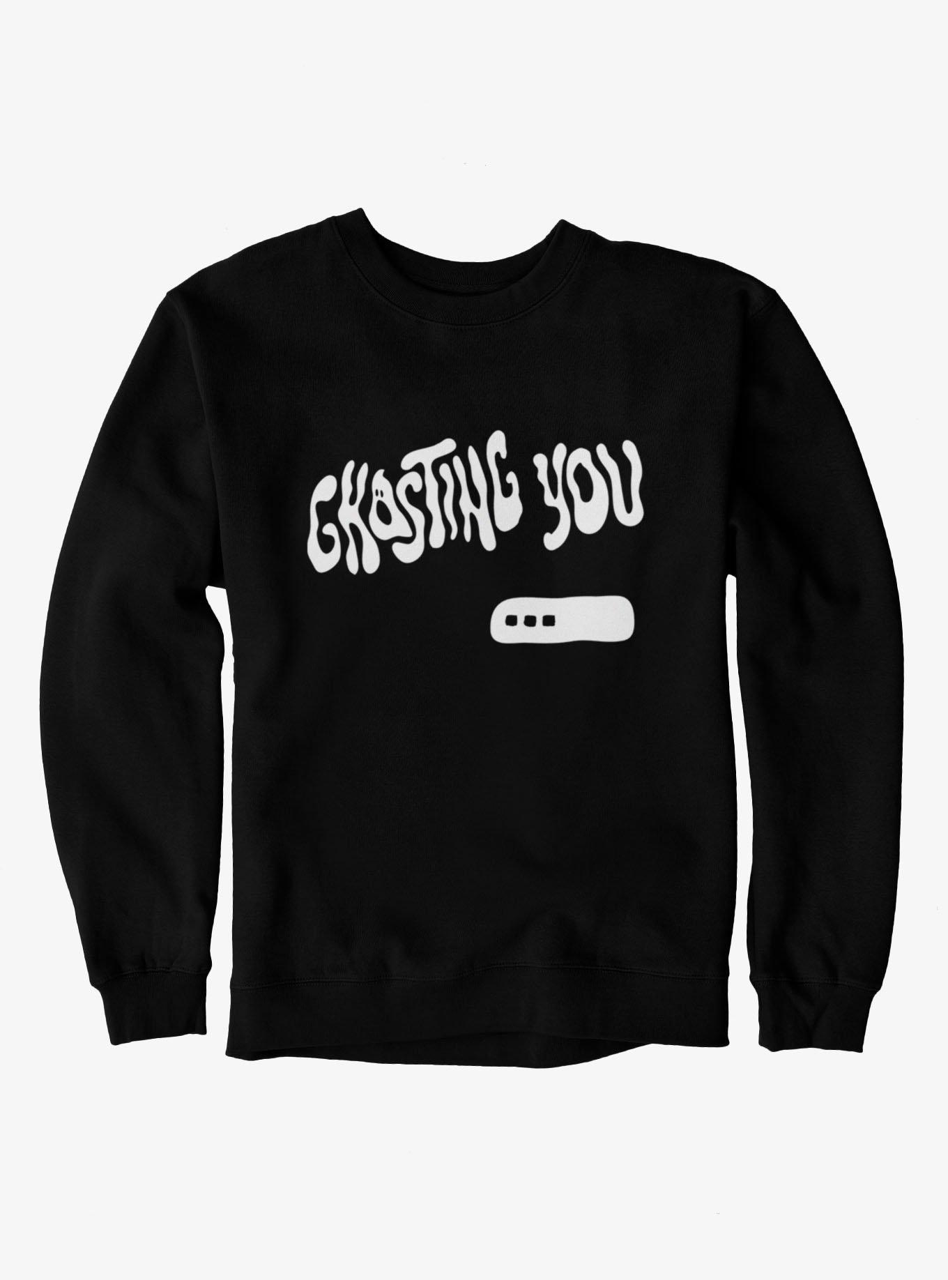 Ghosting You Sweatshirt