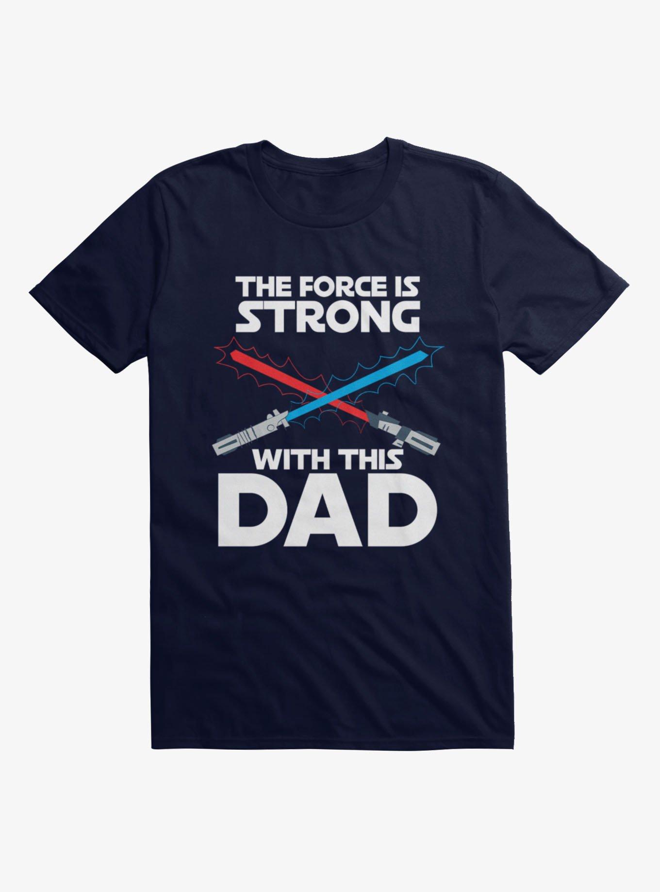 Star Wars A New Hope The Force is Strong Father's Day T-Shirt