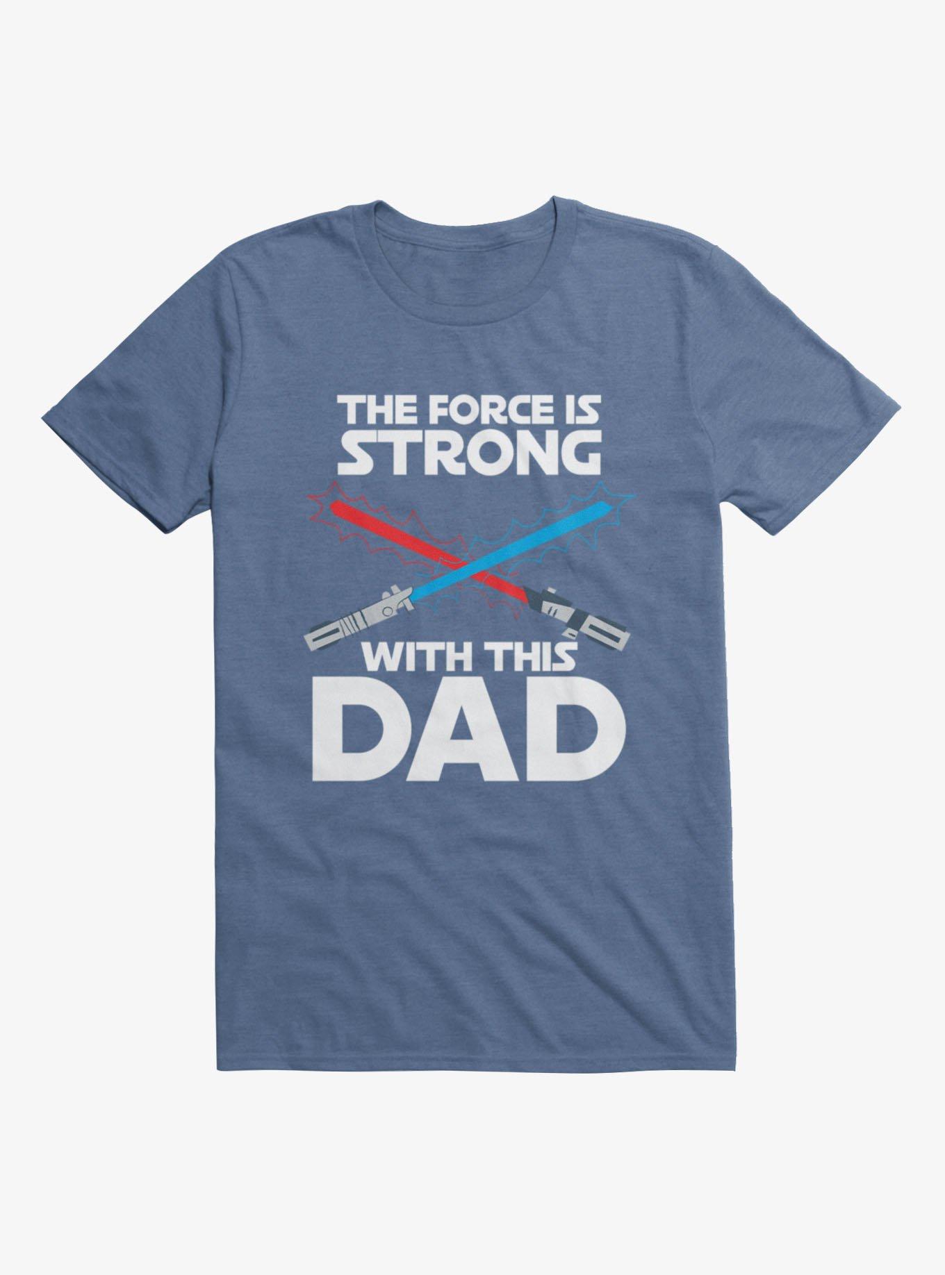 Star Wars A New Hope The Force is Strong Father's Day T-Shirt