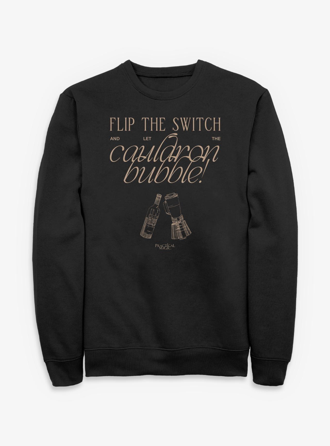 Practical Magic Flip The Switch And Let Cauldron Bubble Sweatshirt