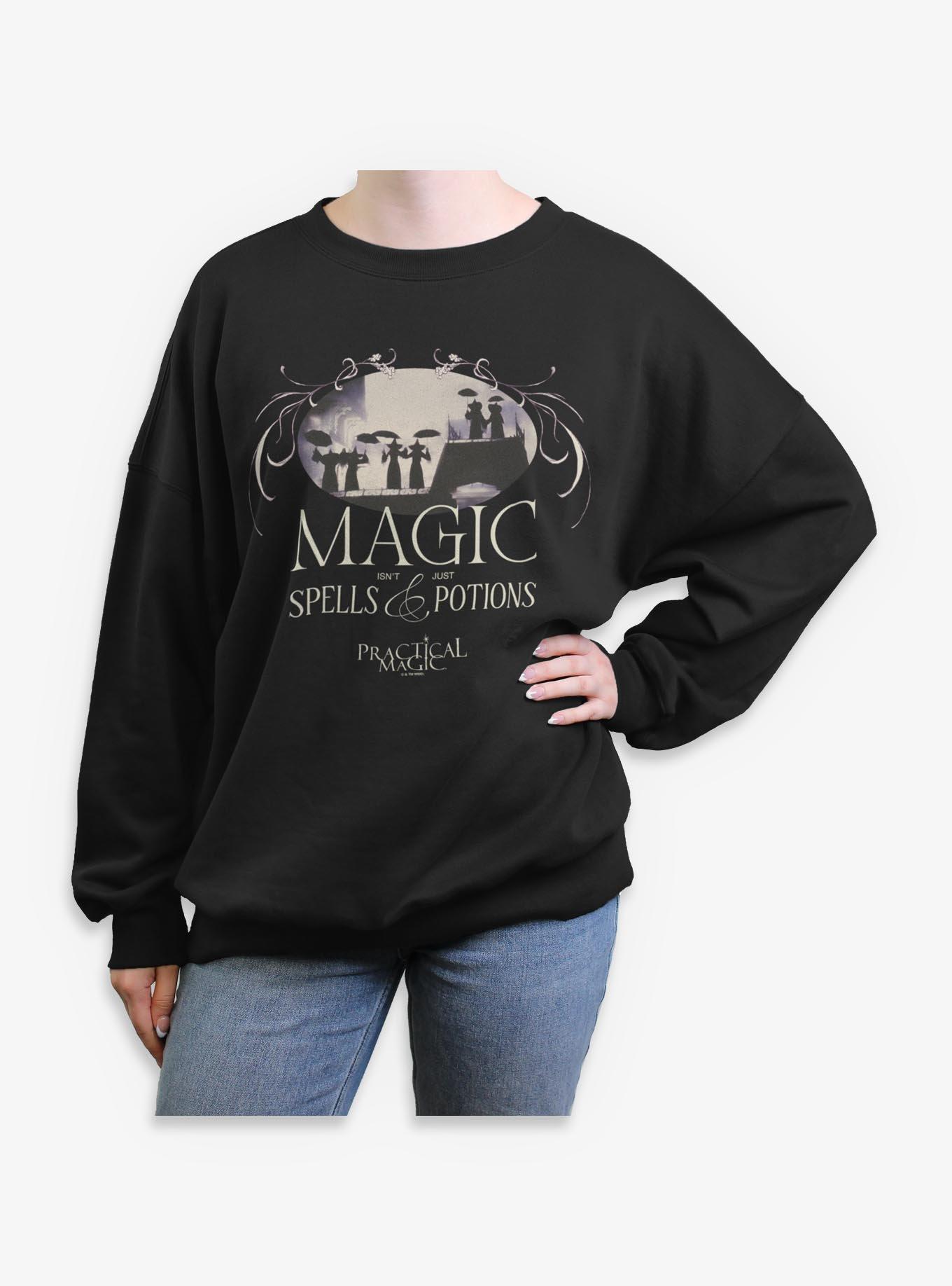 Practical Magic Isn't Just Spells And Potions Womens Oversized Sweatshirt