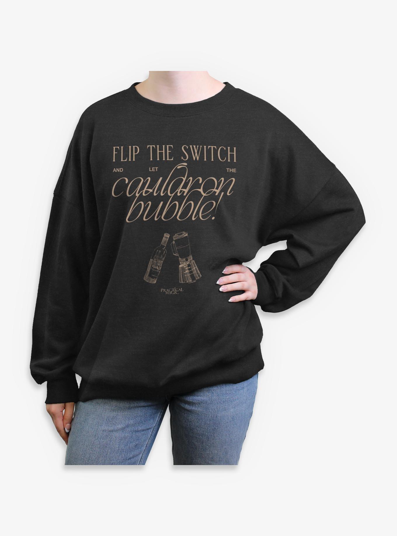 Practical Magic Flip The Switch And Let Cauldron Bubble Womens Oversized Sweatshirt