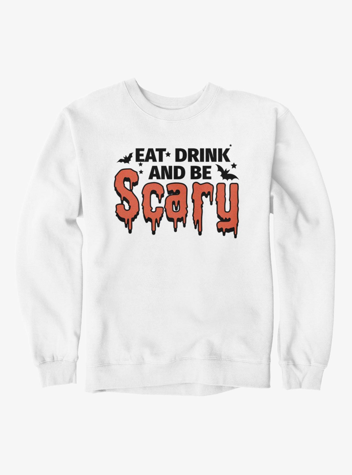 Eat Drink And Be Scary Sweatshirt