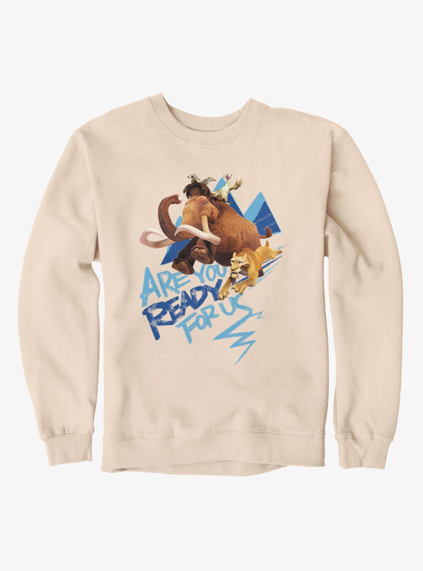 Ice Age Are You Ready For Us Sweatshirt