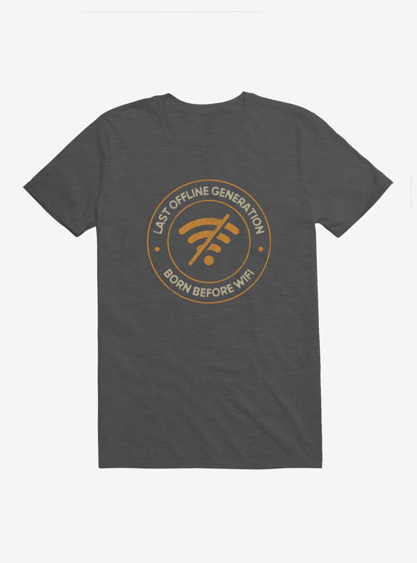 Last Offline Gen Born Before WiFi T-Shirt