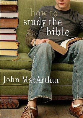 How to Study the Bible, by John F. MacArthur Mardel