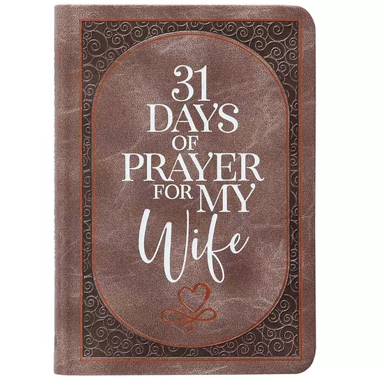 31 Days of Prayer for My Wife 31 Days of Prayer for My Wife