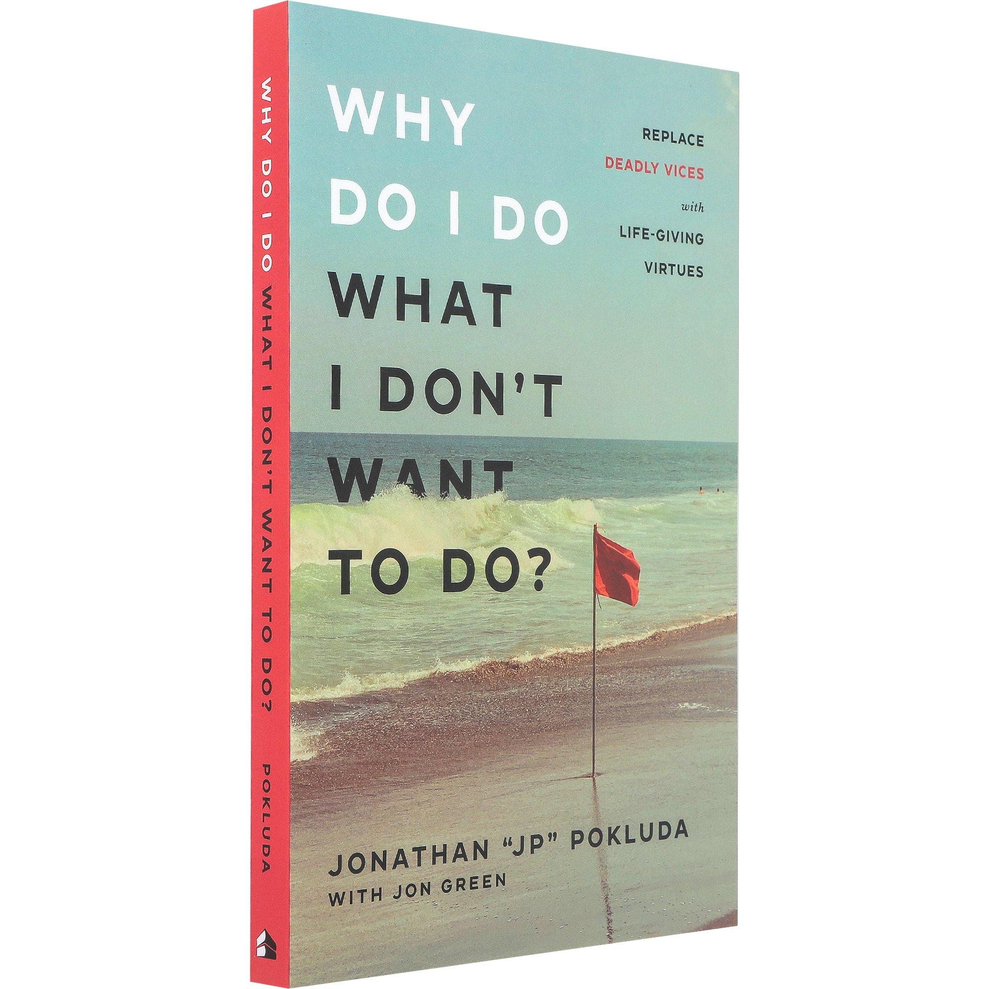 Why Do I Do What I Don't Want to Do, by Jonathan Pokluda & John
