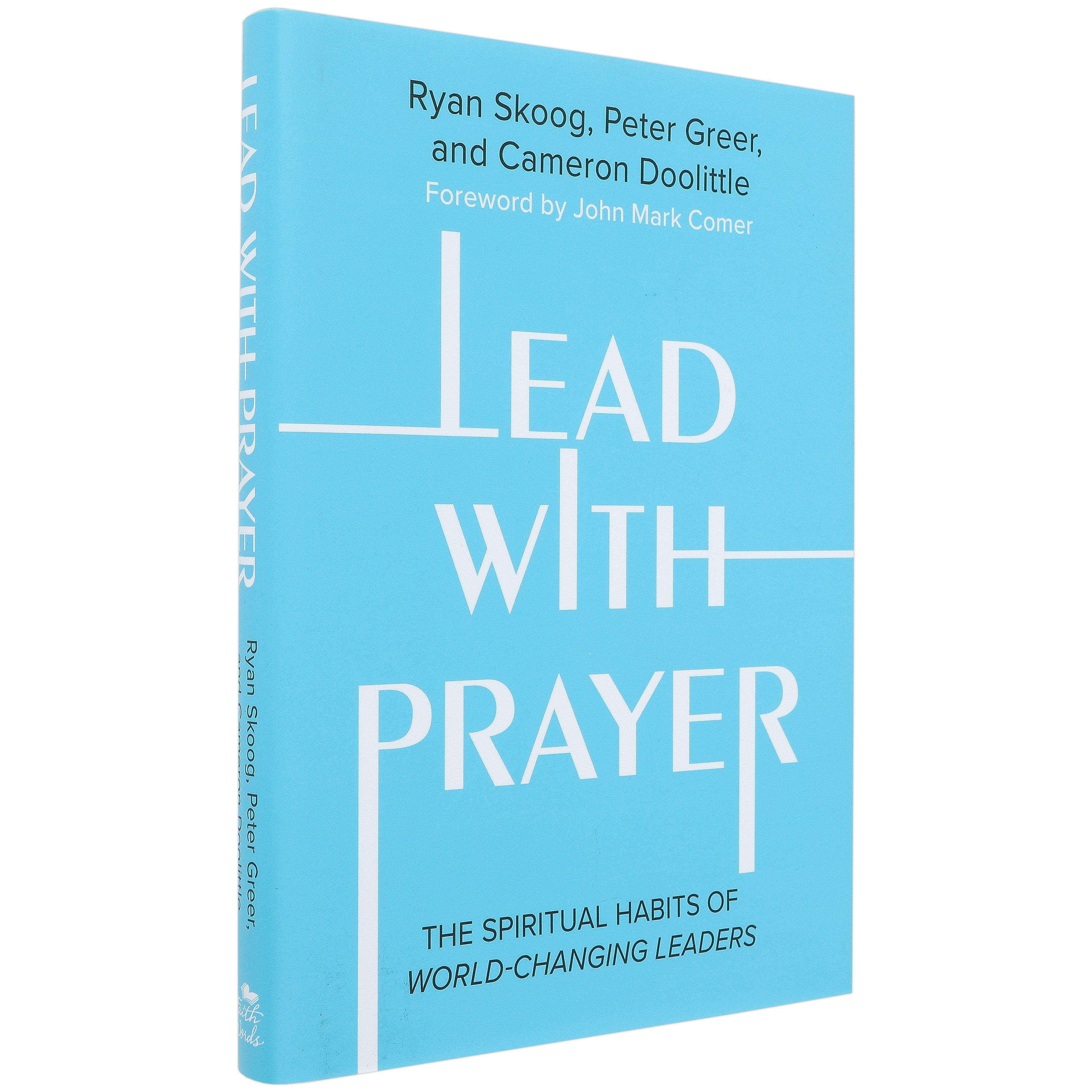 Lead With Prayer, by Ryan Skoog, Peter Greer, & Cameron Doolittle
