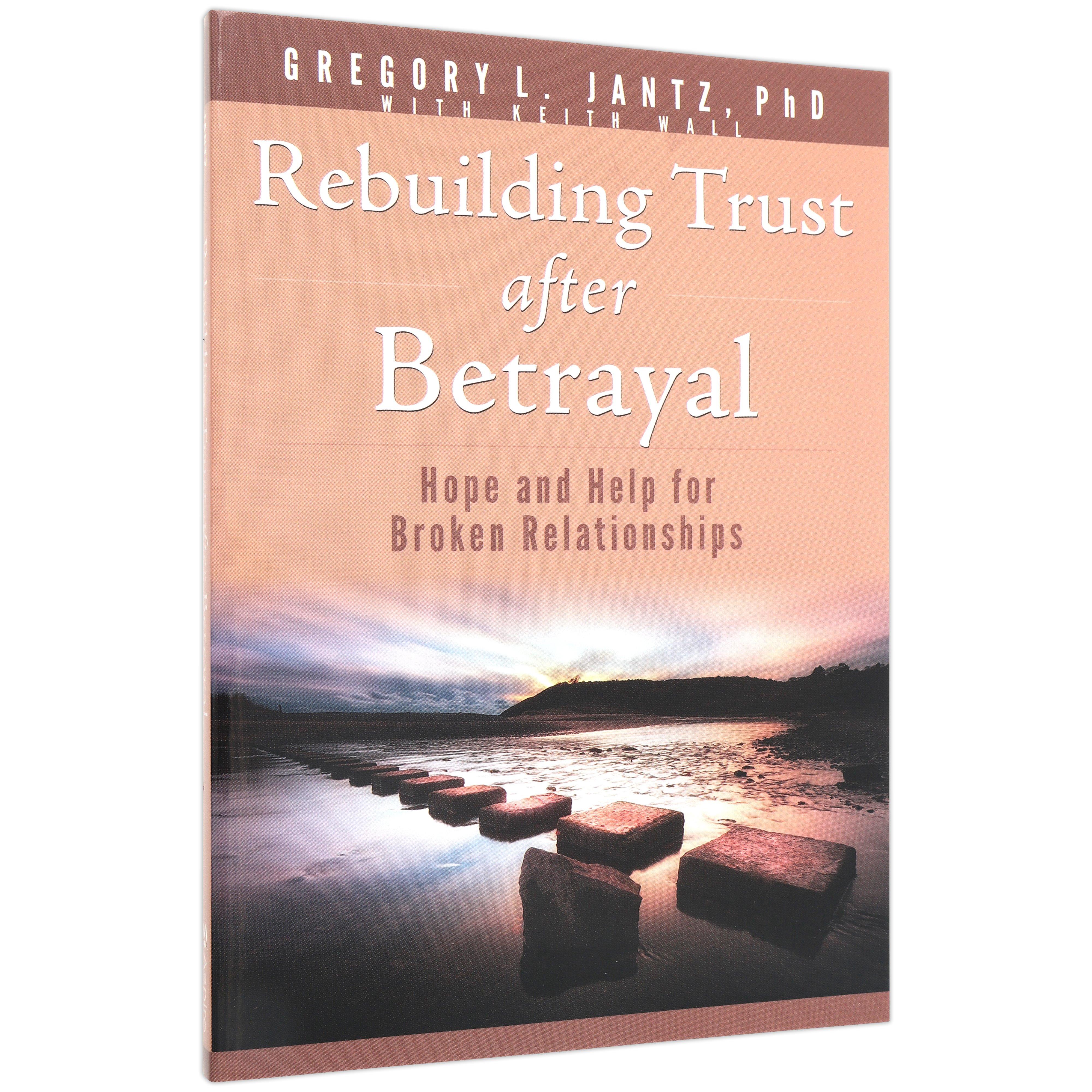 Rebuilding Trust after Betrayal, by Dr. Gregory Jantz, PhD. Mardel