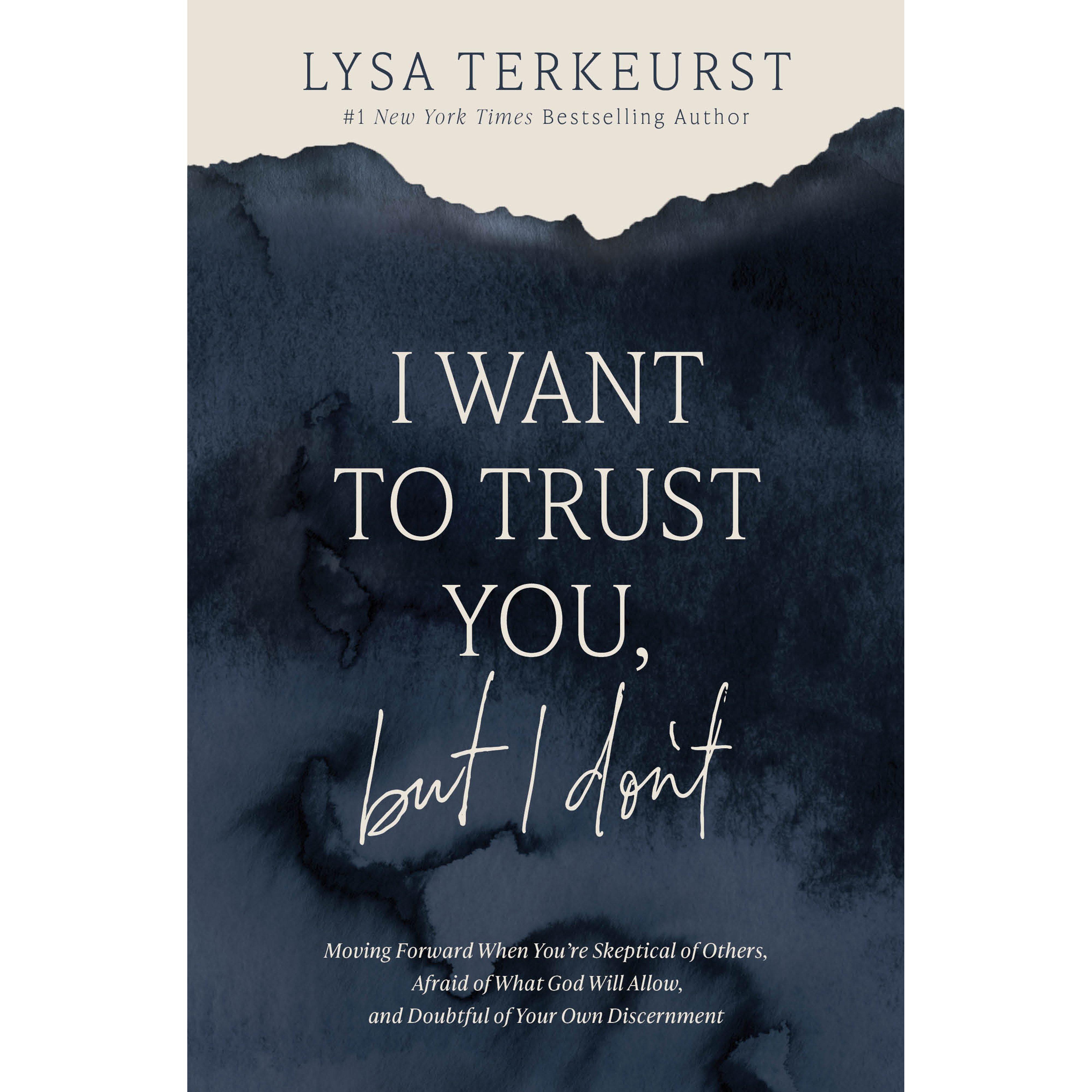 I Want to Trust You but I Don't, by Lysa TerKeurst