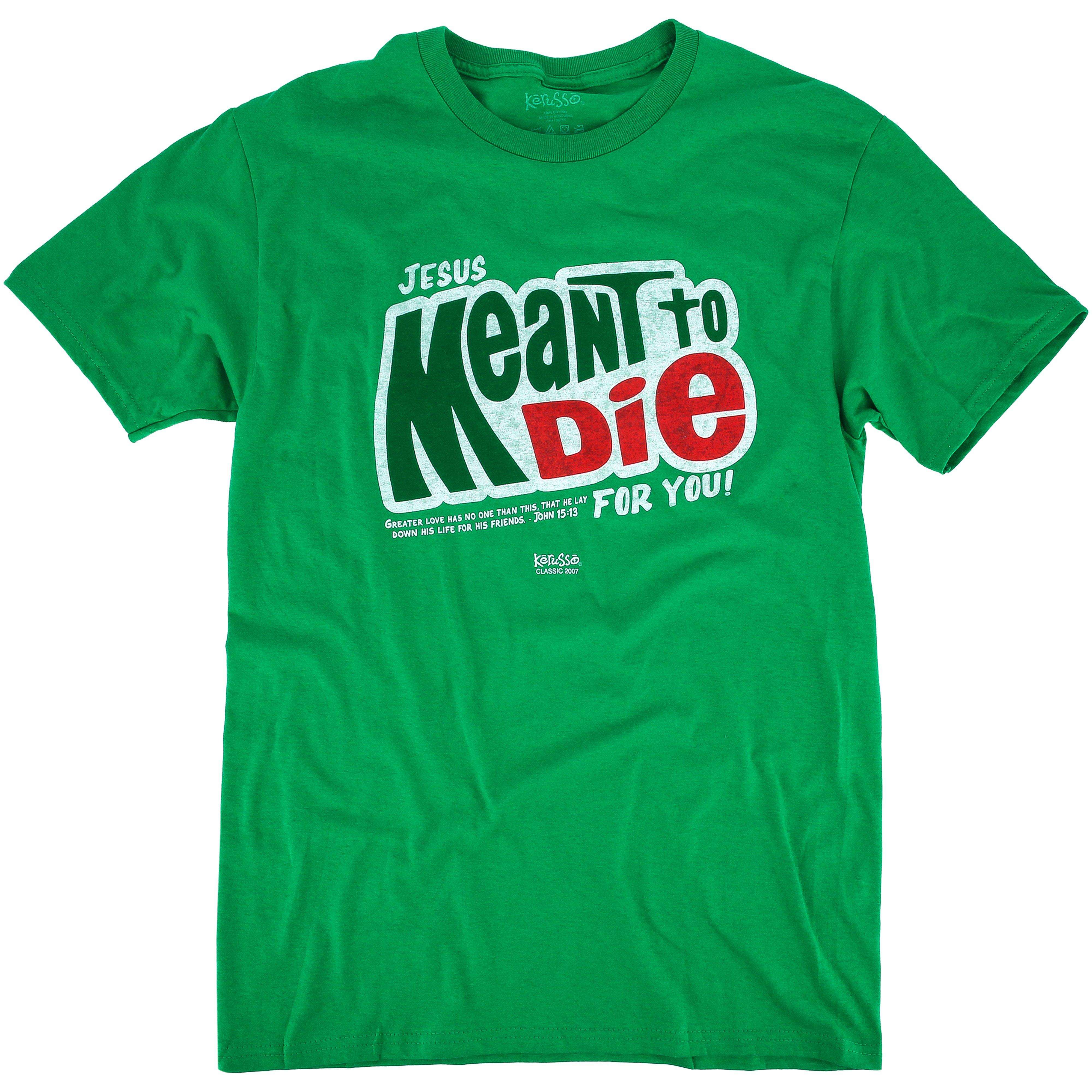 John 15:13 Meant To Die Men's Short Sleeve T-Shirt, S-3XL