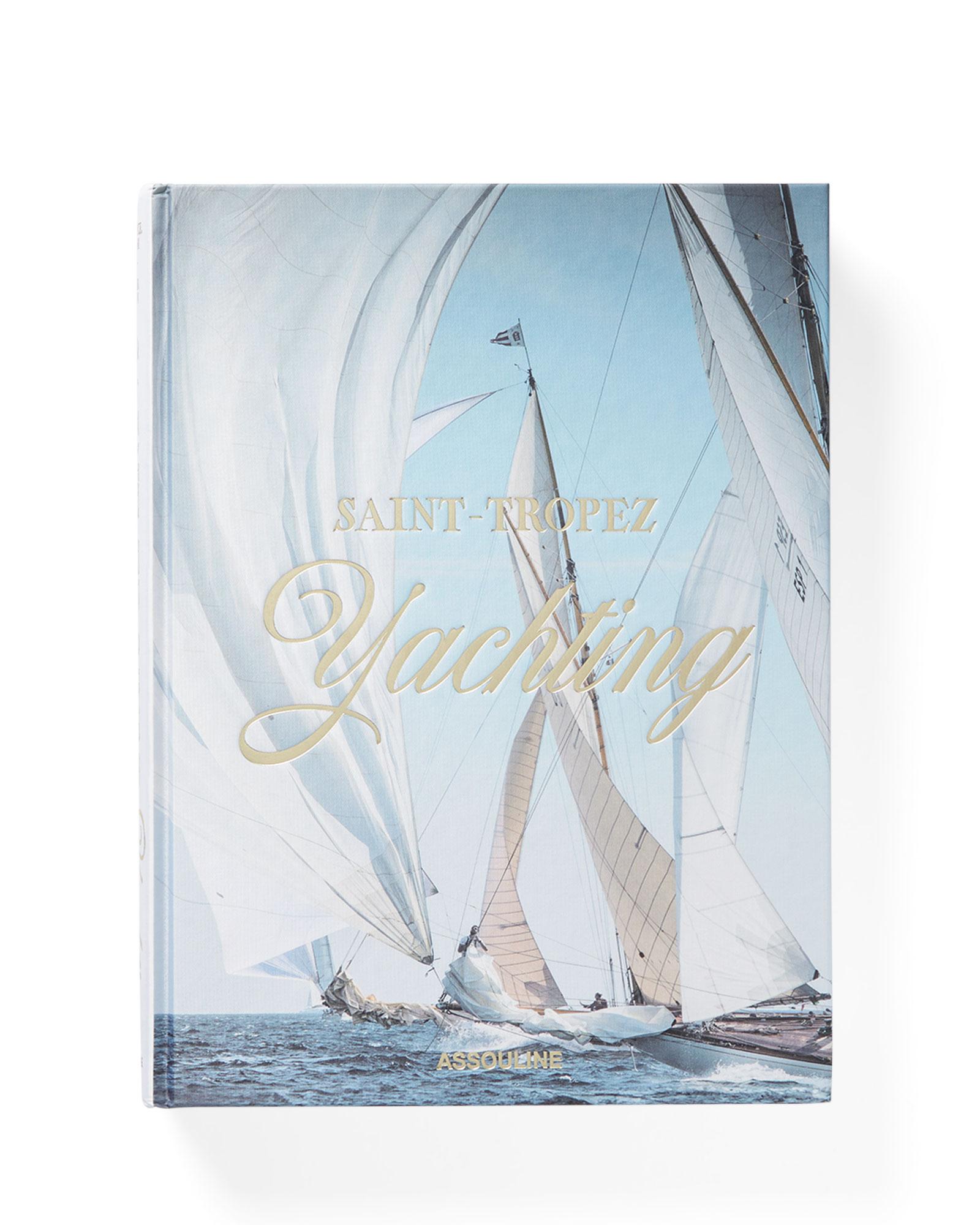 "Saint Tropez Yachting" by Laurence Benaïm & Didier Ravon