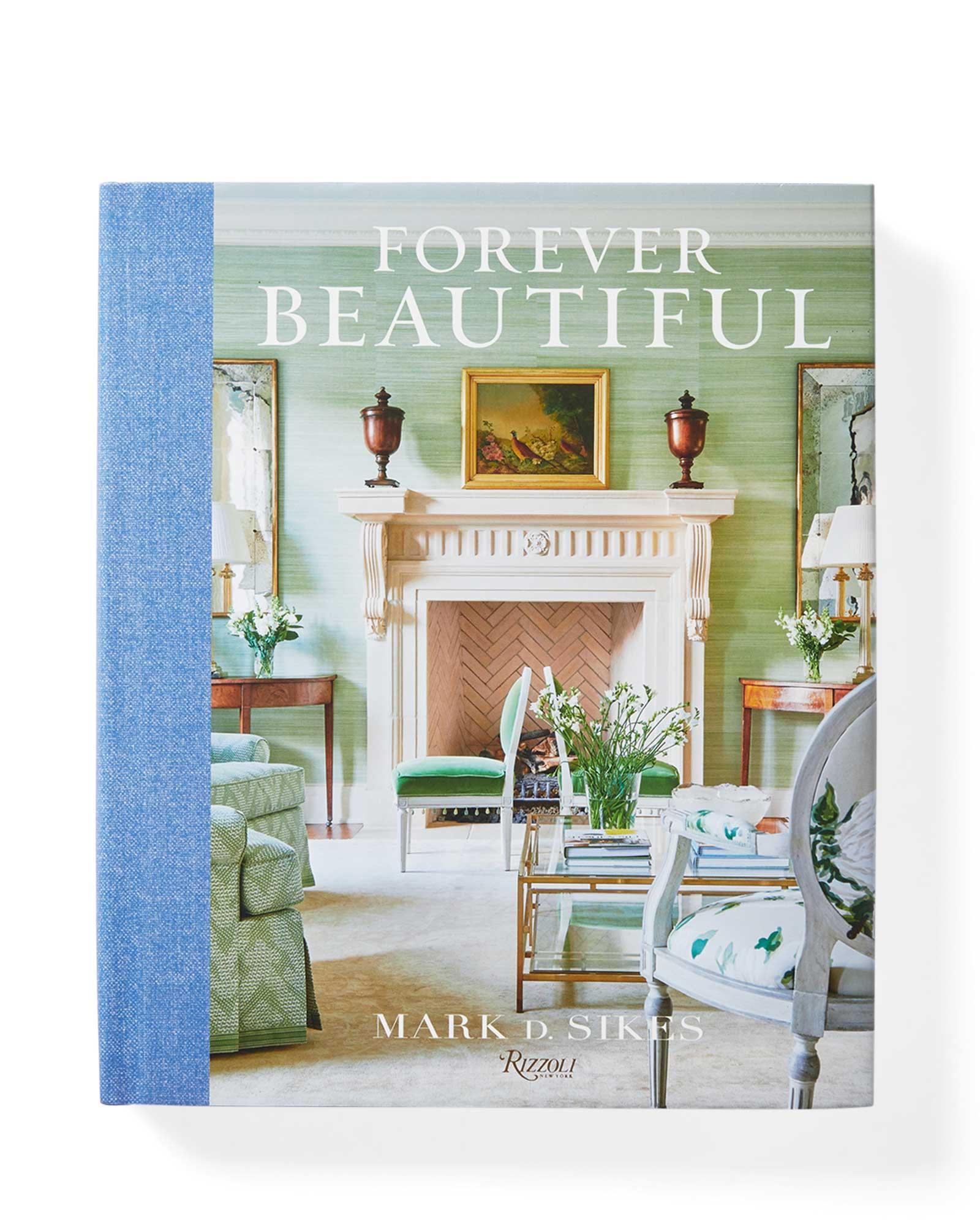 "Forever Beautiful" by Mark D. Sikes & Amy Neunsinger